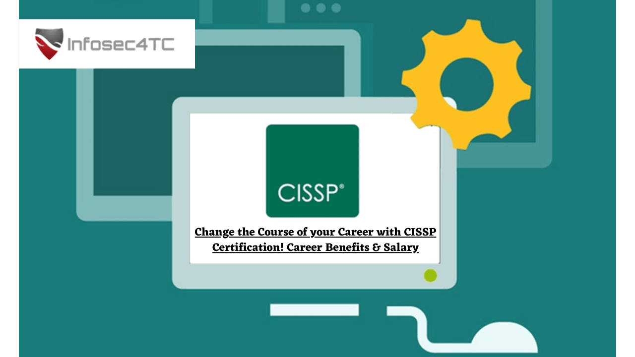 change-the-course-of-your-career-with-cissp-certification-career-benefits-salary-infosec4tc