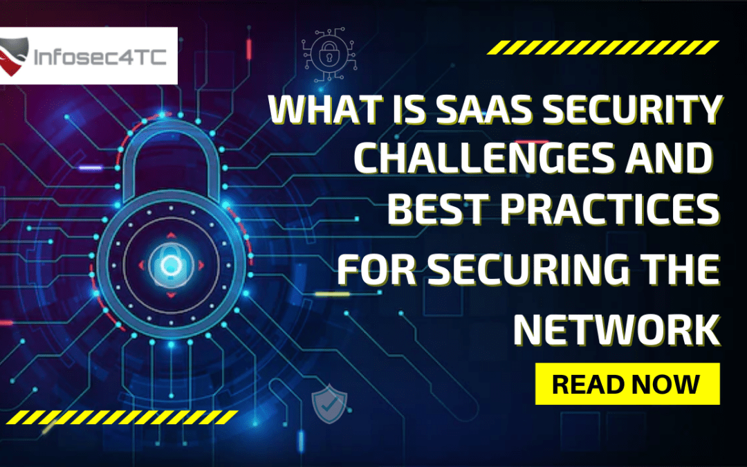 What is SaaS Security, Challenges and Best Practices for Securing the Network
