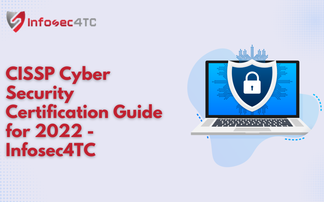 CISSP Cyber Security Certification Guide for 2022 - Infosec4TC