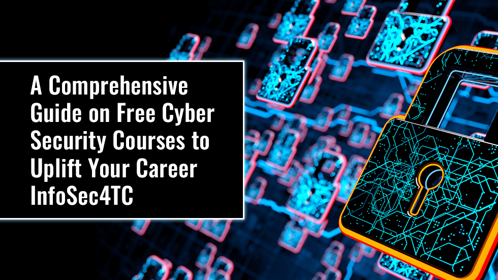 A-Comprehensive-Guide-on-Free-Cyber-Security-Courses-to-Uplift-Your-Career-InfoSec4TC