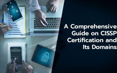 A Comprehensive Guide on CISSP Certification and Its Domains
