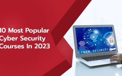 10 Most Popular Cyber Security Courses In 2023