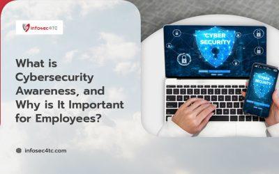 What is Cybersecurity Awareness, and Why is It Important for Employees? 