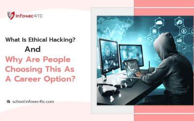 What is Ethical Hacking, and Why are People Choosing this as a Career Option? 