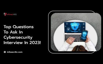 Top Questions to Ask in Cybersecurity Interview in 2023!