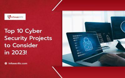 Top 10 Cyber Security Projects to Consider in 2023! 