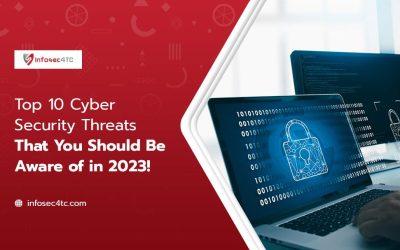 Top 10 Cyber Security Threats That You Should Be Aware of in 2023! 