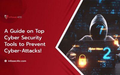 A Guide on Top Cyber Security Tools to Prevent Cyber- Attacks!